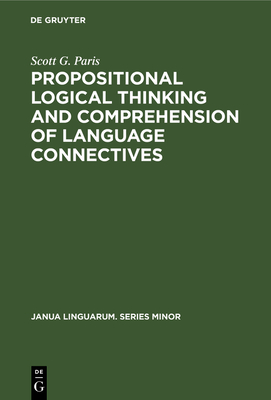 Propositional Logical Thinking and Comprehension of Language Connectives: A Developmental Analysis - Paris, Scott G