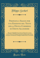 Proposta E Saggio Per Una Edizione del Testo Della Divina Commedia Di Dante Allighieri: Ricavato Dalla Rivista Critica Di Tutte Le Lezioni Varie Che Se Ne Hanno Giuntavi La Chiarentana Ed Un Prospetto Di Statistica Filologica Sulla Divina Commedia