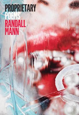 Proprietary: Poems - Mann, Randall
