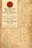 Proprietary Records of South Carolina:: Abstracts of the Records of the Surveyor General of the Province, Charles Towne, 1678-1698