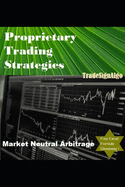 Proprietary Trading Strategies: Market Neutral Arbitrage