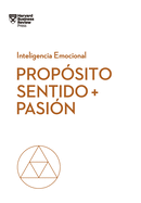 Propsito, Sentido Y Pasin (Purpose, Meaning, and Passion Spanish Edition)
