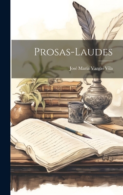 Prosas-Laudes - Vargas Vila, Jos? Mar?a 1860-1933 (Creator)