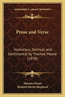 Prose and Verse: Humorous, Satirical and Sentimental by Thomas Moore (1878) - Moore, Thomas, and Shepherd, Richard Herne (Introduction by)