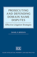 Prosecuting and Defending Domain Name Disputes: Effective Litigation Strategies