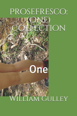 Prosefresco: (One) Collection: One - Gulley, Billy Joe Go Go Go Joseph (Editor)