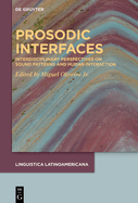 Prosodic Interfaces: Interdisciplinary Perspectives on Sound Patterns and Human Interaction