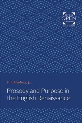 Prosody and Purpose in the English Renaissance - Hardison, O. B.