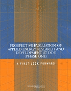 Prospective Evaluation of Applied Energy Research and Development at Doe (Phase One): A First Look Forward