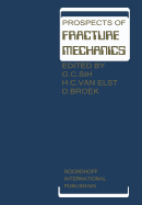 Prospects of Fracture Mechanics: Held at Delft University of Technology, The Netherlands June 24-28, 1974 - Sih, George C. (Editor), and van Elst, H.C. (Editor), and Broek, D. (Editor)