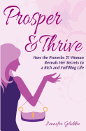 Prosper and Thrive: How the Proverbs 31 Woman Reveals Her Secrets to a Rich and Fulfilling Life
