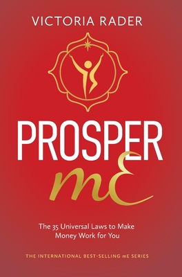 Prosper mE: The 35 Universal Laws to Make Money Work for You - Rader, Victoria