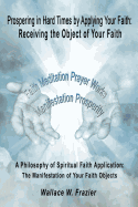 Prospering in Hard Times by Applying Your Faith: Receiving the Object of Your Faith