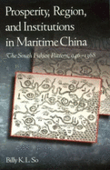 Prosperity, Region, and Institutions in Maritime China: The South Fukien Pattern, 946-1368