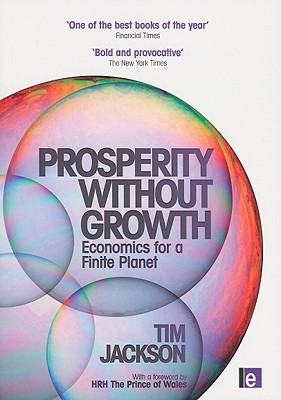 Prosperity without Growth: Economics for a Finite Planet - Jackson, Tim