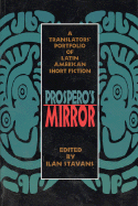 Prospero's Mirror: A Translators' Portfolio of Latin American Short Fiction