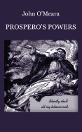 Prospero's Powers: A Short View of Shakespeare's Last Phase