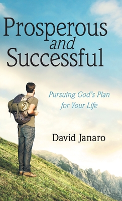 Prosperous and Successful: Pursuing God's Plan for Your Life - Janaro, David