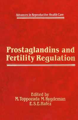 Prostaglandins and Fertility Regulation - Toppozada, M. (Editor), and Bygdeman, M. (Editor), and Hafez, E.S. (Editor)