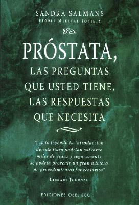 Prostata - Las Preguntas Que Usted Tiene Las Respuestas Que Necesita - Salmans, Sandra