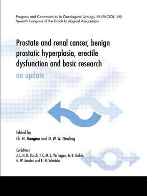 Prostate and Renal Cancer, Benign Prostatic Hyperplasia, Erectile Dysfunction and Basic Research: An Update - Bangma, Ch H (Editor), and Newling, D W W (Editor)