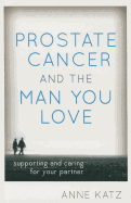 Prostate Cancer and the Man You Love: Supporting and Caring for Your Partner