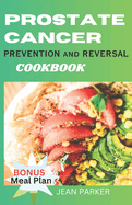 Prostate Cancer: Prevention and Reversal Cookbook