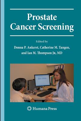 Prostate Cancer Screening: Second Edition - Pauler Ankerst, Donna (Editor), and Tangen, Catherine M (Editor), and Thompson, Ian M (Editor)