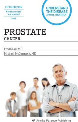 Prostate Cancer: Understand the Disease and Its Treatment - Saad, Fred, Dr., MD, and McCormack, Michael, MD