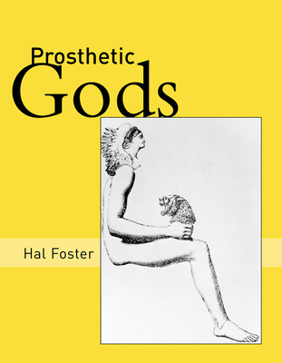 Prosthetic Gods - Foster, Hal