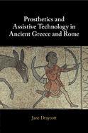 Prosthetics and Assistive Technology in Ancient Greece and Rome