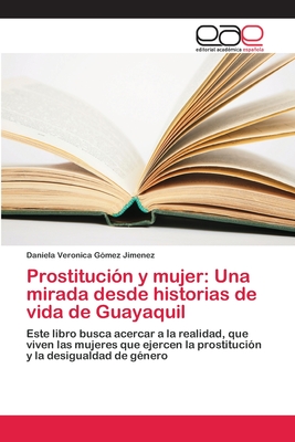 Prostituci N Y Mujer Una Mirada Desde Historias De Vida De Guayaquil By Daniela Veronica G Mez