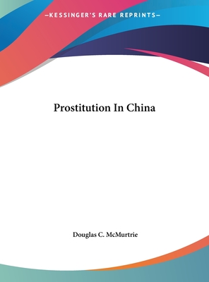 Prostitution In China - McMurtrie, Douglas C