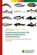 Protenas de Pescado: Um Estudo da Obteno e Caracterizao