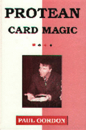 Protean Card Magic (Card Tricks): More Impromptu Card Tricks of Paul Gordon