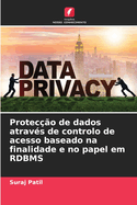 Protec??o de dados atrav?s de controlo de acesso baseado na finalidade e no papel em RDBMS