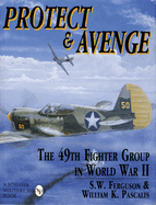 Protect & Avenge: The 49th Fighter Group in World War II