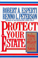 Protect Your Estate: A Personal Guide to Intelligent Estate Planning - Esperti, Robert a, and Peterson, Renno L