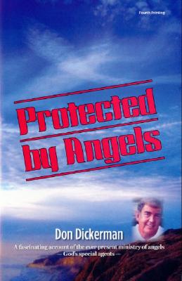 Protected by Angels: God's Special Agents - Dickerman, Don