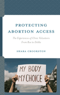 Protecting Abortion Access: The Experiences of Clinic Volunteers From Roe to Dobbs