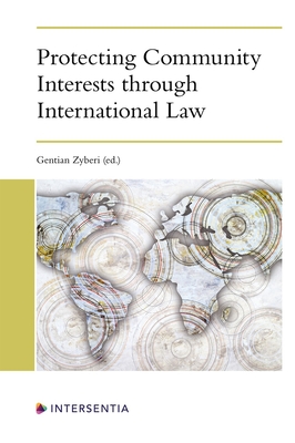 Protecting Community Interests through International Law - Zyberi, Gentian (Editor)