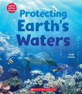 Protecting Earth's Waters (Learn About: Water)