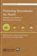 Protecting Groundwater for Health: Managing the Quality of Drinking-Water Sources