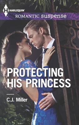 Protecting His Princess - Miller, C J