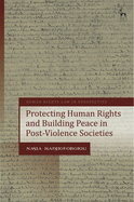 Protecting Human Rights and Building Peace in Post-Violence Societies