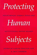 Protecting Human Subjects: Departmental Subject Pools and Institutional Review Boards - Chastain, Garvin, Ph.D. (Editor), and Landrum, R Eric, Ph.D. (Editor), and Chatain, Garvin (Editor)