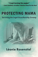 Protecting Mama: Surviving the Legal Guardianship Swamp