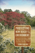 Protecting New Jersey's Environment: From Cancer Alley to the New Garden State