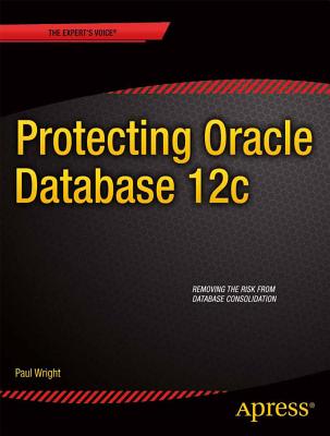Protecting Oracle Database 12c - Wright, Paul, Dr.