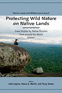 Protecting Wild Nature on Native Lands: Case Studies by Native Peoples from Around the World